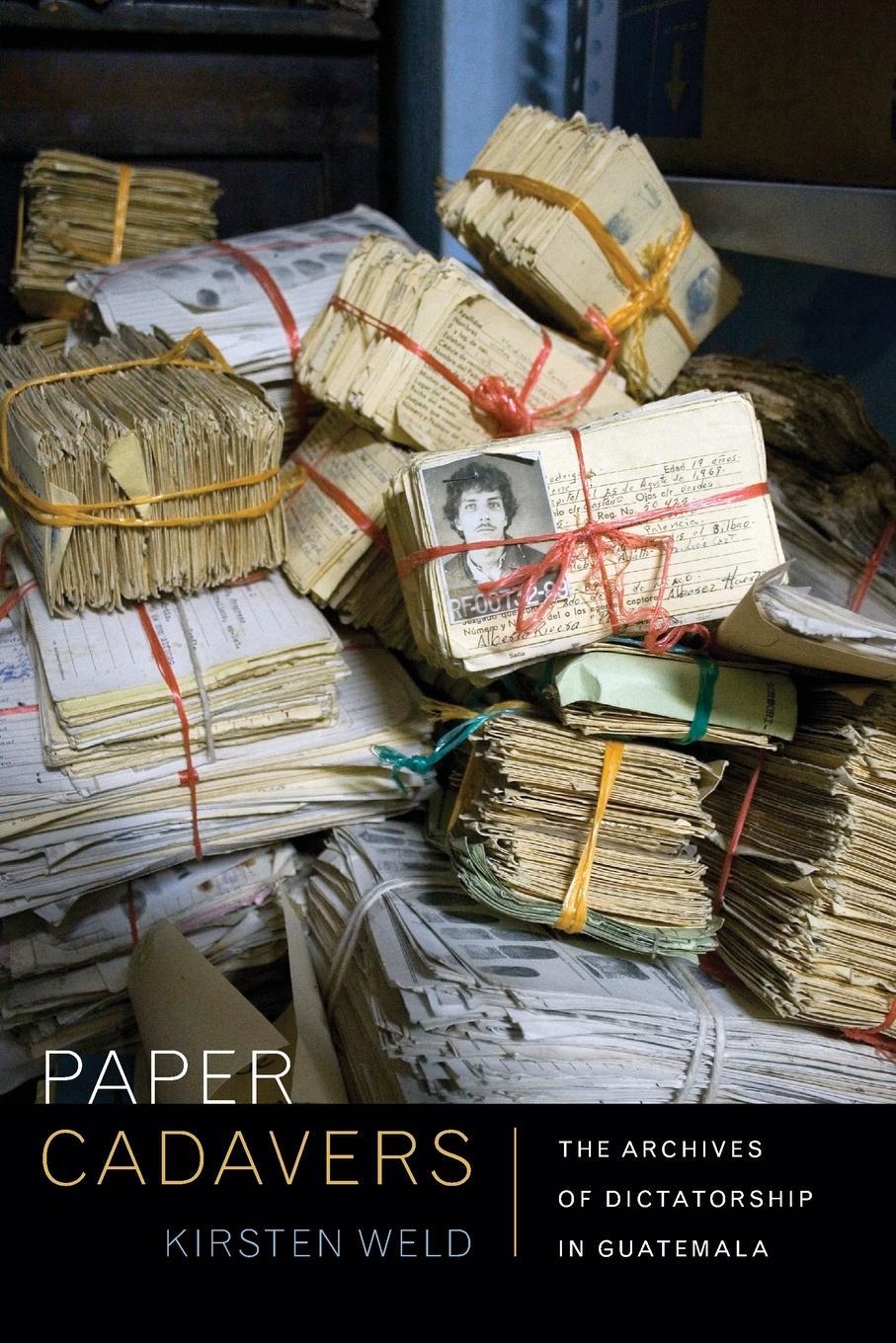 Cover: 9780822356028 | Paper Cadavers | The Archives of Dictatorship in Guatemala | Weld