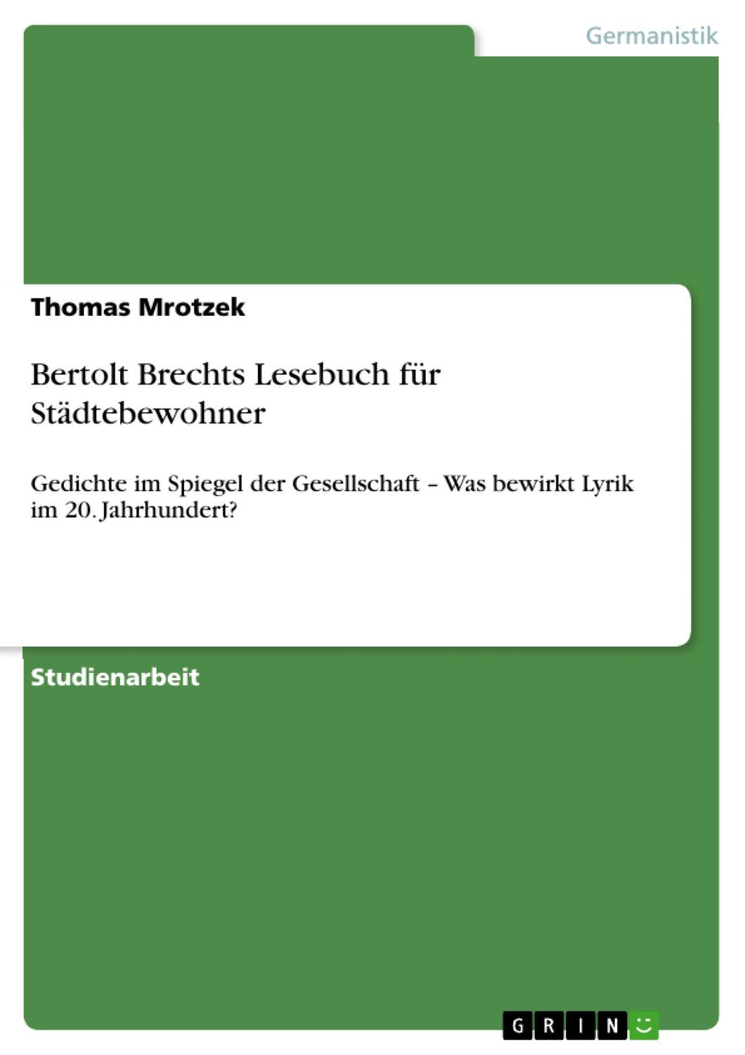 Cover: 9783656209096 | Bertolt Brechts Lesebuch für Städtebewohner | Thomas Mrotzek | Buch