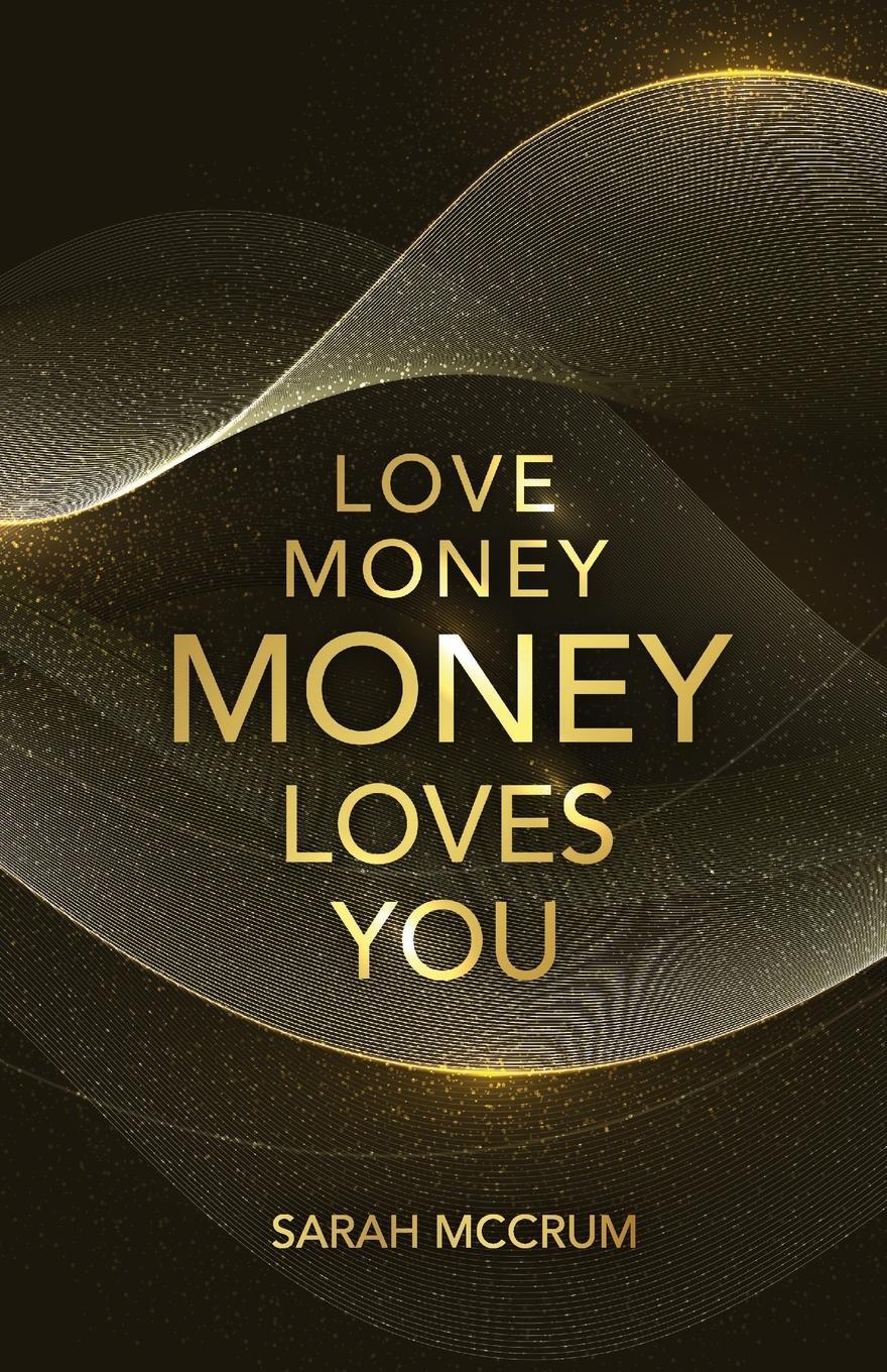 Cover: 9780994576255 | Love Money, Money Loves You | A Conversation With The Energy Of Money
