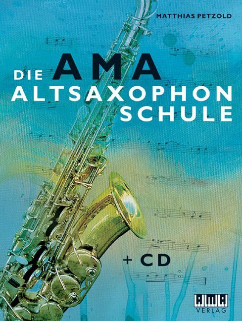 Cover: 9783899221190 | Die AMA-Altsaxophonschule | Matthias Petzold | Taschenbuch | Deutsch