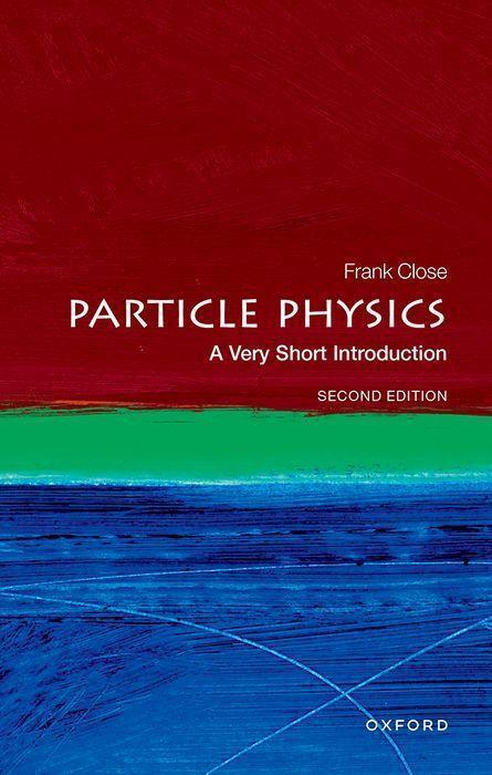 Cover: 9780192873750 | Particle Physics: A Very Short Introduction | Frank Close | Buch