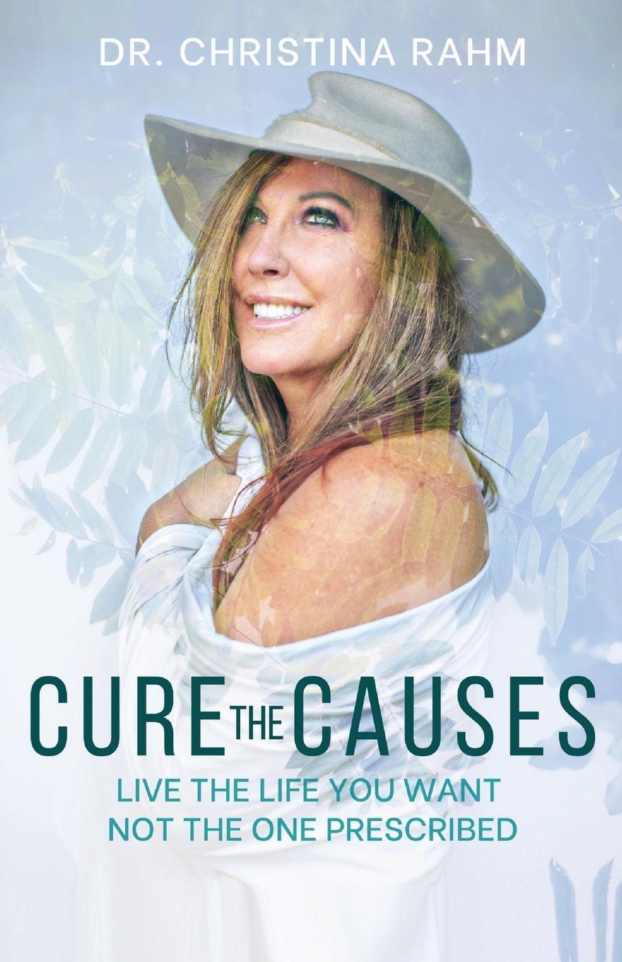 Cover: 9781662908248 | Cure the Causes | Live the Life you want, not the one prescribed