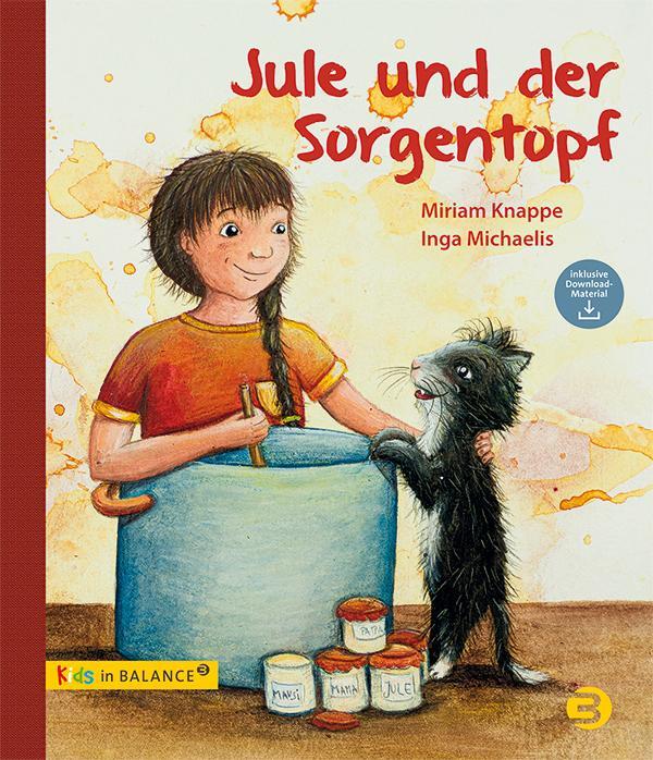 Cover: 9783867393454 | Jule und der Sorgentopf | Miriam Knappe | Buch | kids in BALANCE