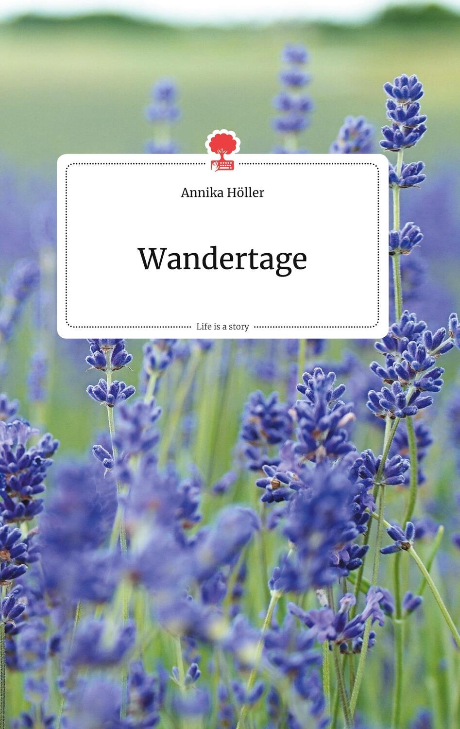 Cover: 9783990872246 | Wandertage. Life is a Story - story.one | Annika Höller | Buch | 80 S.