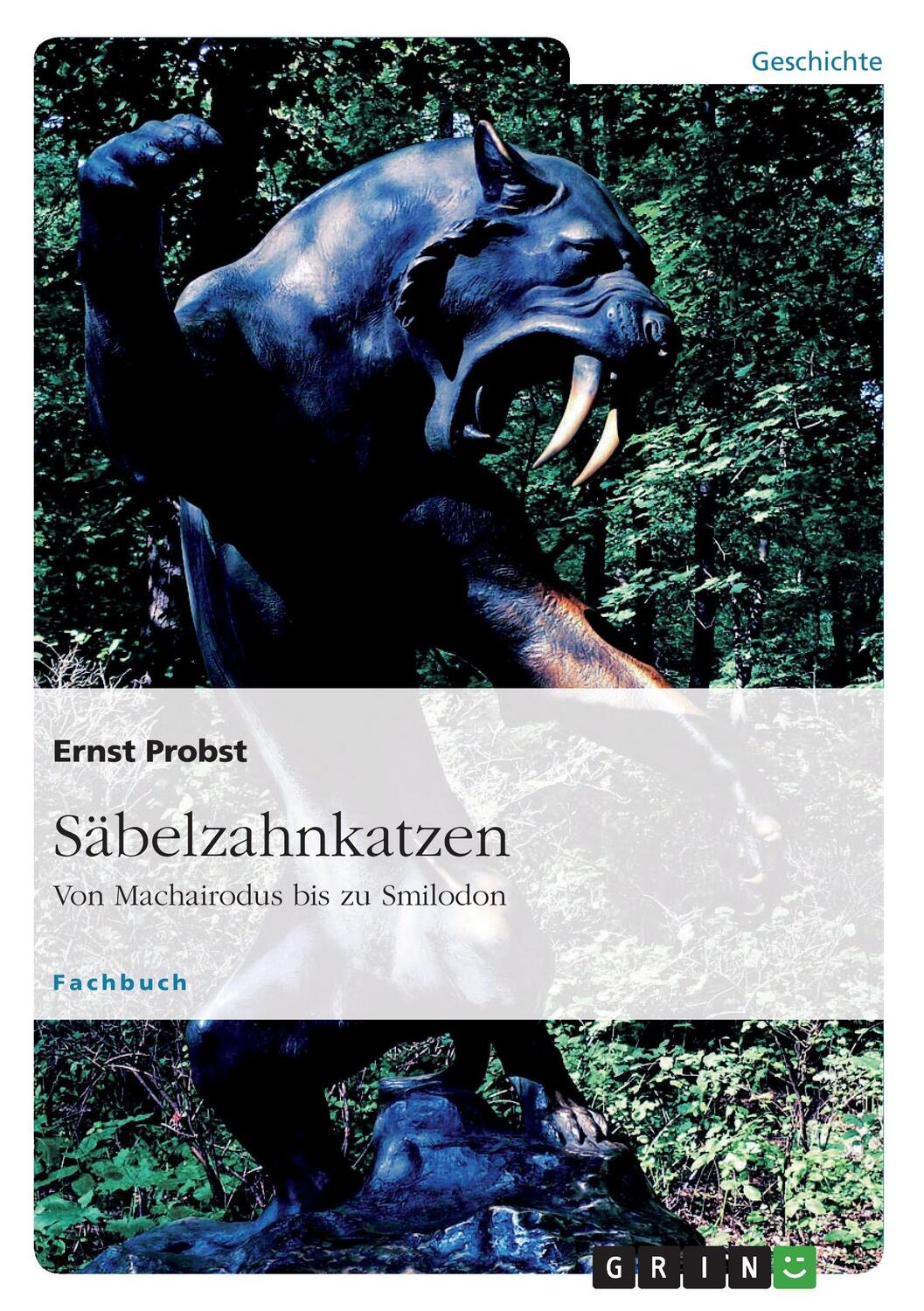 Cover: 9783640327942 | Säbelzahnkatzen | Von Machairodus bis zu Smilodon | Ernst Probst