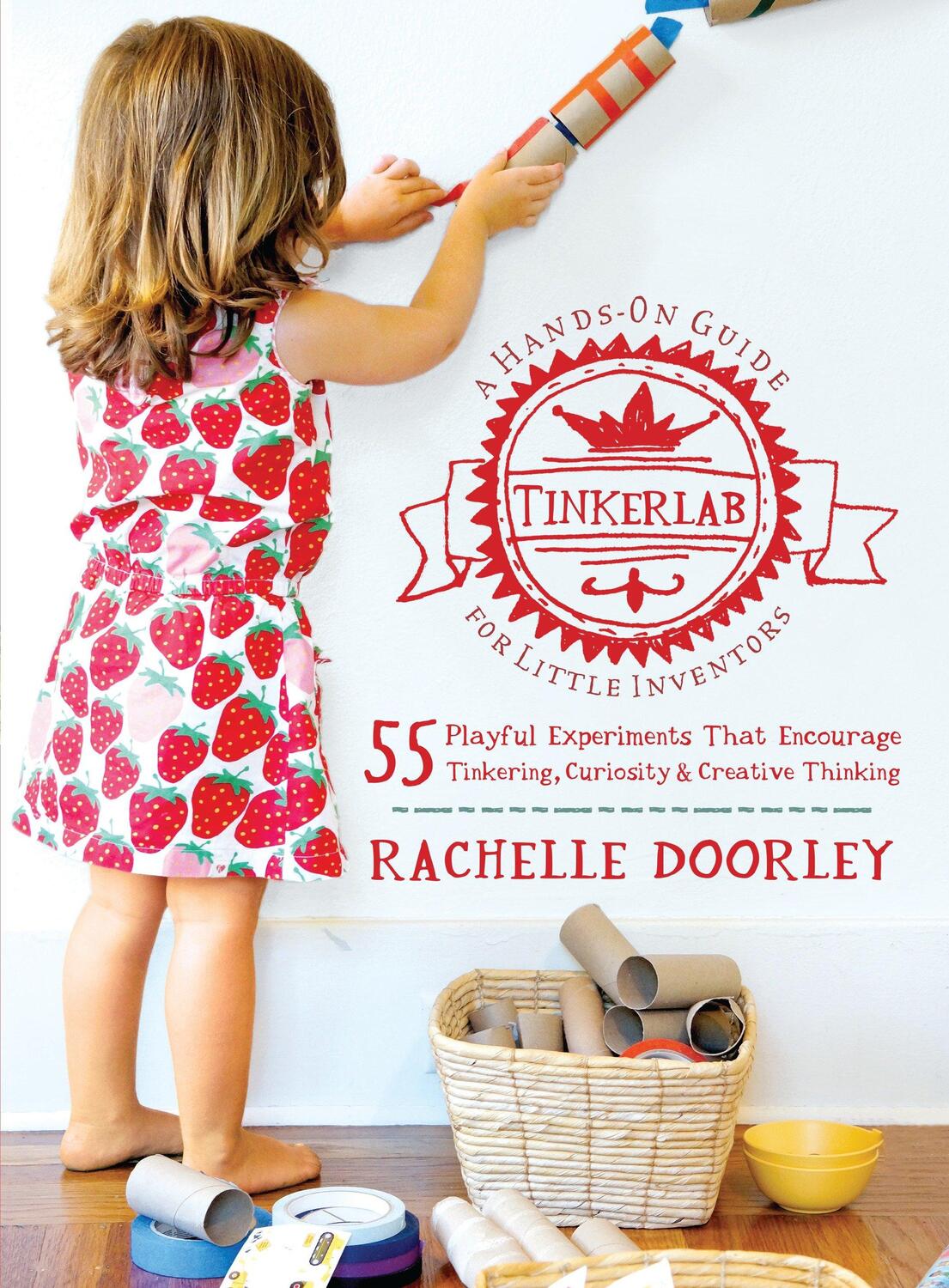 Cover: 9781611800654 | Tinkerlab: A Hands-On Guide for Little Inventors | Rachelle Doorley