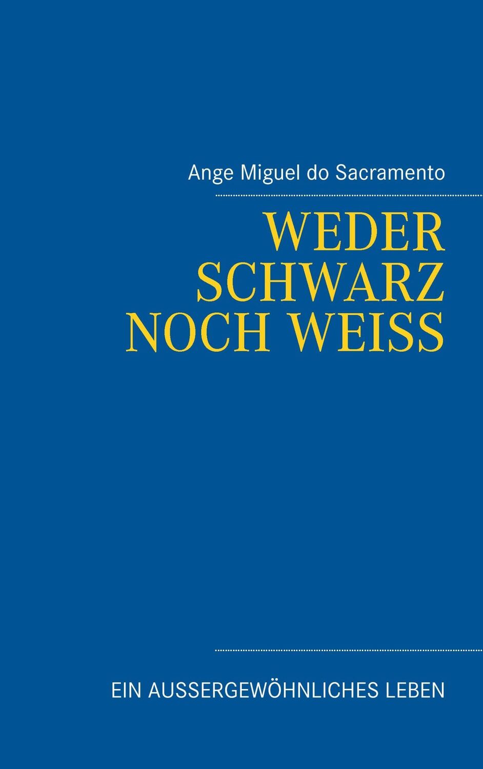 Cover: 9783734735080 | Weder schwarz noch weiss | Ein außergewöhnliches Leben | Sacramento