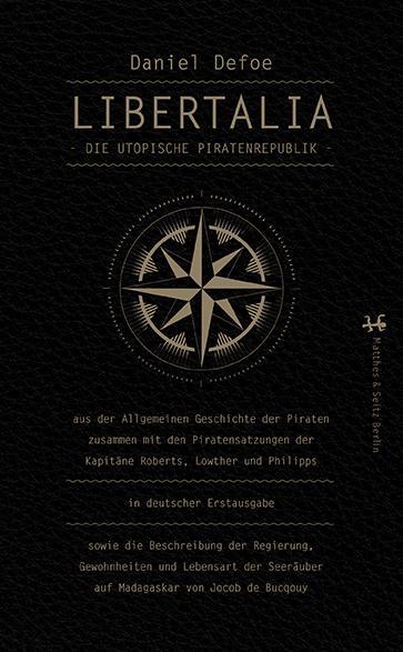 Cover: 9783957570000 | Libertalia | Die utopische Piratenrepublik | Daniel Defoe | Buch