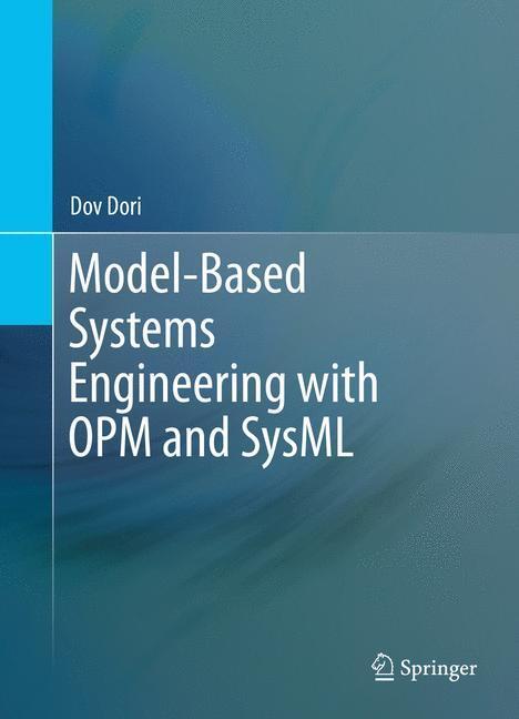 Cover: 9781493932948 | Model-Based Systems Engineering with OPM and SysML | Dov Dori | Buch