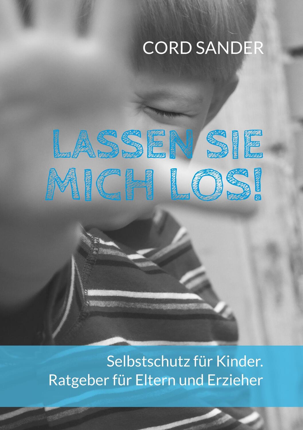 Cover: 9783746055039 | Lassen Sie mich los! | Cord Sander | Taschenbuch | Books on Demand