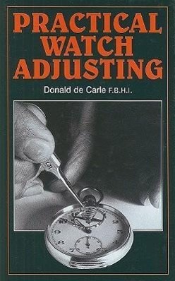 Cover: 9780719800504 | Practical Watch Adjusting and Springing | Donald De Carle | Buch