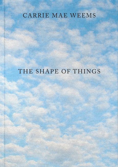 Cover: 9781735762999 | Carrie Mae Weems: The Shape of Things | Huey Copeland | Buch | 2023