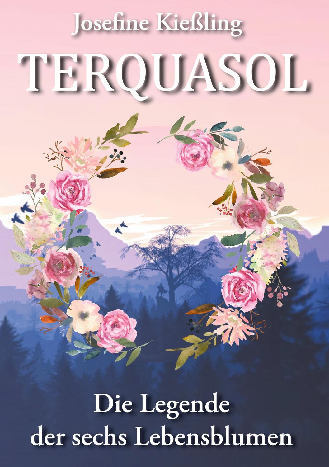 Cover: 9783751997409 | Terquasol | Die Legende der sechs Lebensblumen | Josefine Kießling