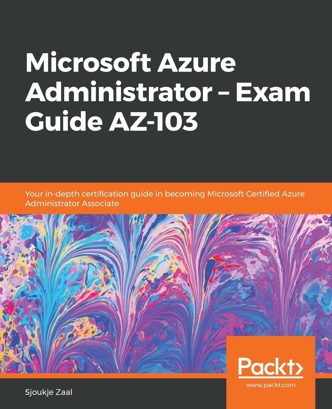 Cover: 9781838829025 | Microsoft Azure Administrator - Exam Guide AZ-103 | Sjoukje Zaal