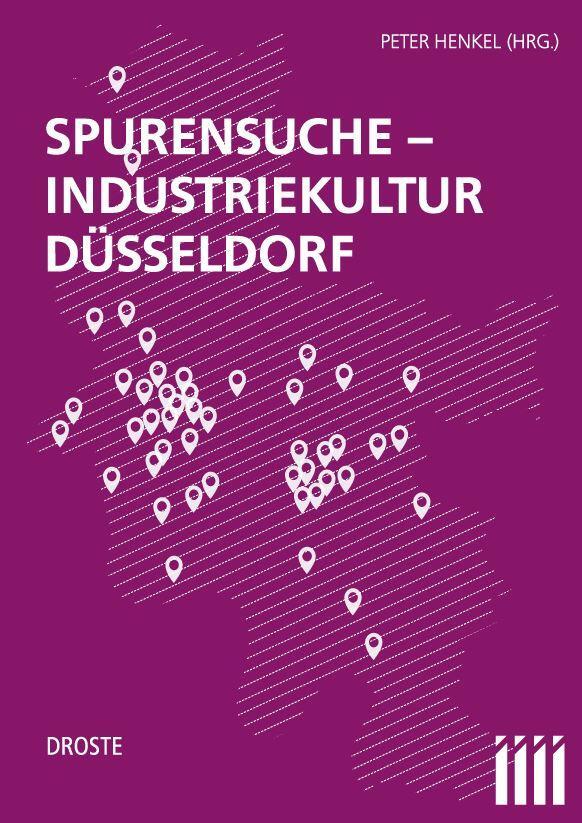 Cover: 9783770060405 | Spurensuche | Industriekultur Düsseldorf | Peter Henkel | Taschenbuch
