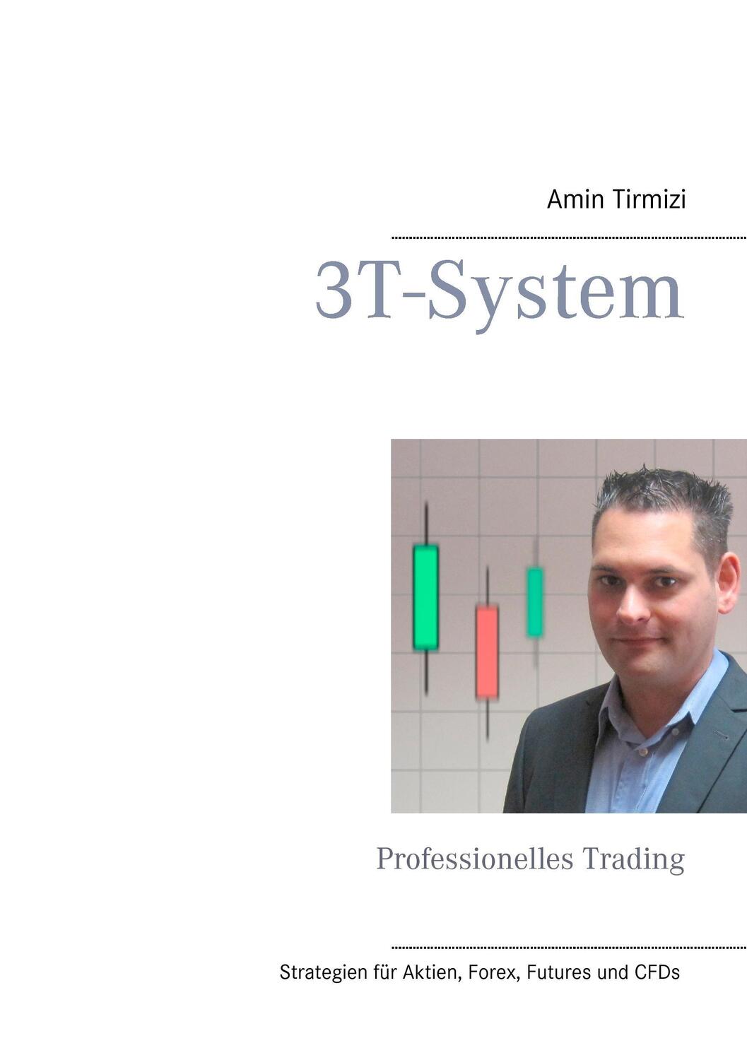 Cover: 9783738610734 | 3T-System | Professionelles Trading | Amin Tirmizi | Taschenbuch