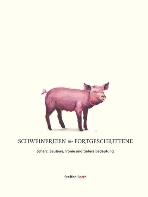 Cover: 9783881908818 | Schweinereien für Fortgeschrittene | Steffen Barth | Buch | 368 S.