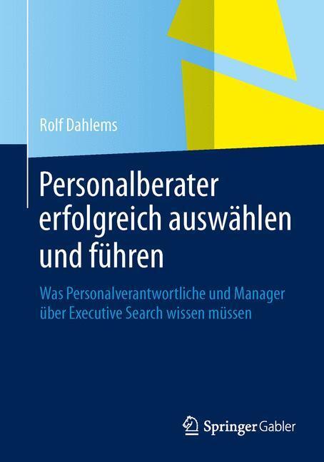Cover: 9783658034177 | Personalberater erfolgreich auswählen und führen | Rolf Dahlems | Buch