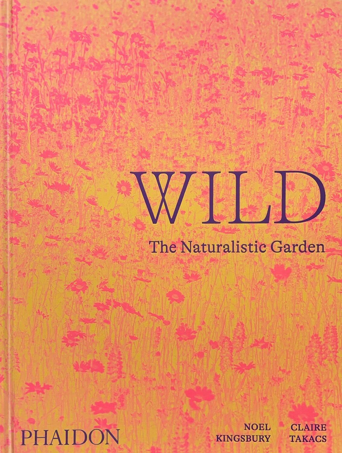 Cover: 9781838661052 | Wild: The Naturalistic Garden | Noel Kingsbury (u. a.) | Buch | 2022