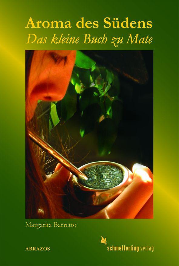 Cover: 9783896570123 | Aroma des Südens | Das kleine Buch zu Mate | Margarita Barretto | Buch