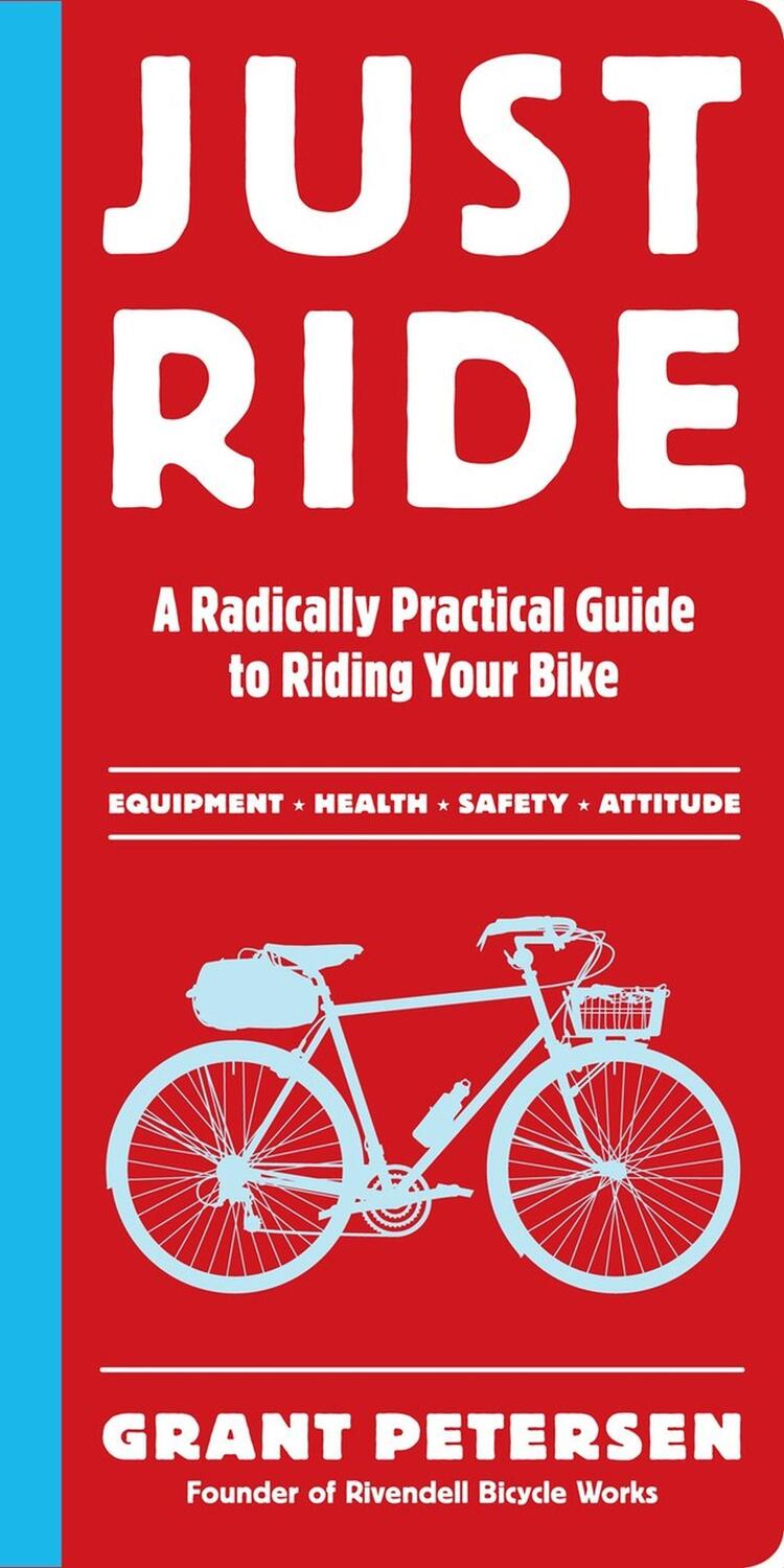 Cover: 9780761155584 | Just Ride | A Radically Practical Guide to Riding Your Bike | Petersen