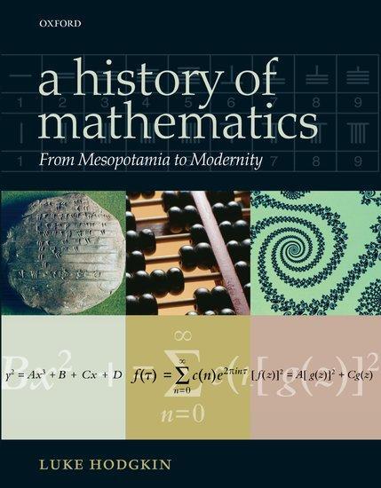 Cover: 9780199676767 | A History of Mathematics: From Mesopotamia to Modernity | Luke Hodgkin