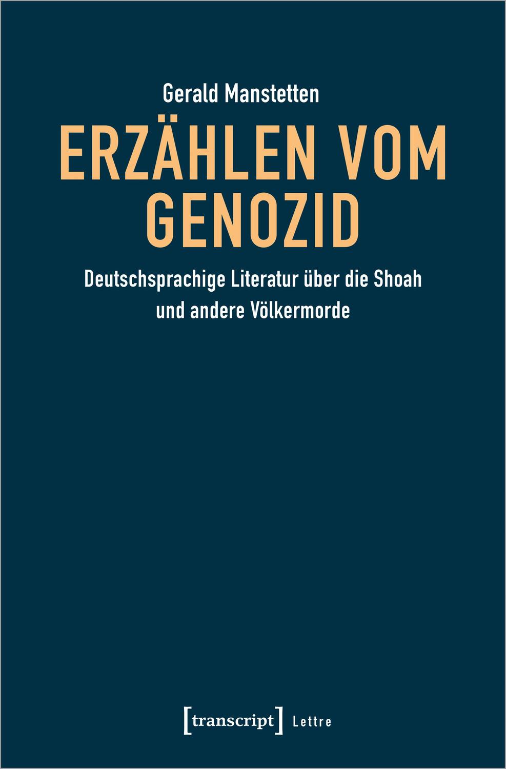 Cover: 9783837665543 | Erzählen vom Genozid | Gerald Manstetten | Taschenbuch | Lettre | 2023