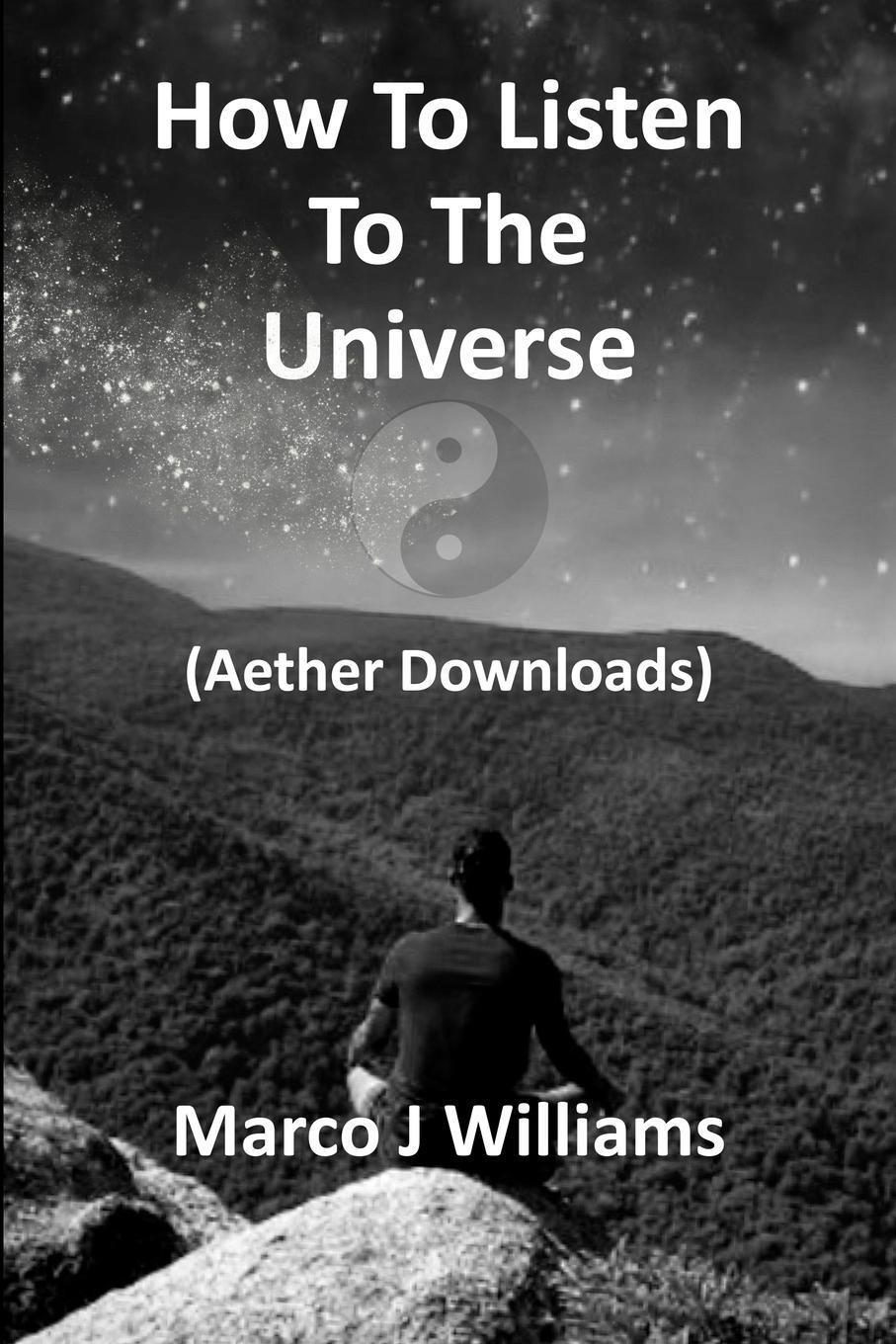 Cover: 9798218285876 | How to Listen to the Universe | Marco J Williams | Taschenbuch | 2023