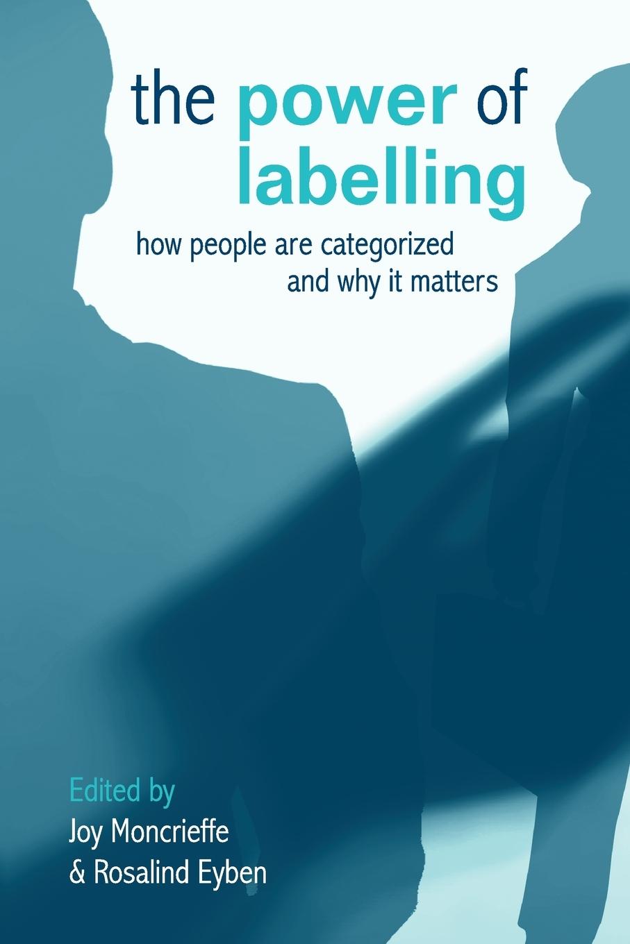 Cover: 9781844073948 | The Power of Labelling | How People are Categorized and Why It Matters