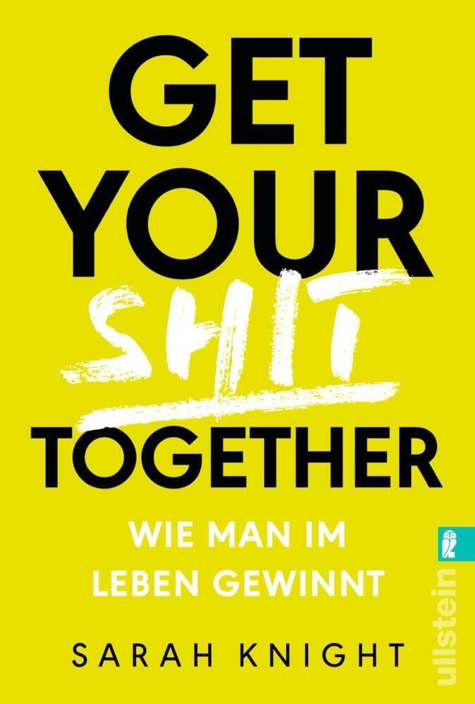 Cover: 9783548377537 | Get your shit together | Wie man im Leben gewinnt | Sarah Knight