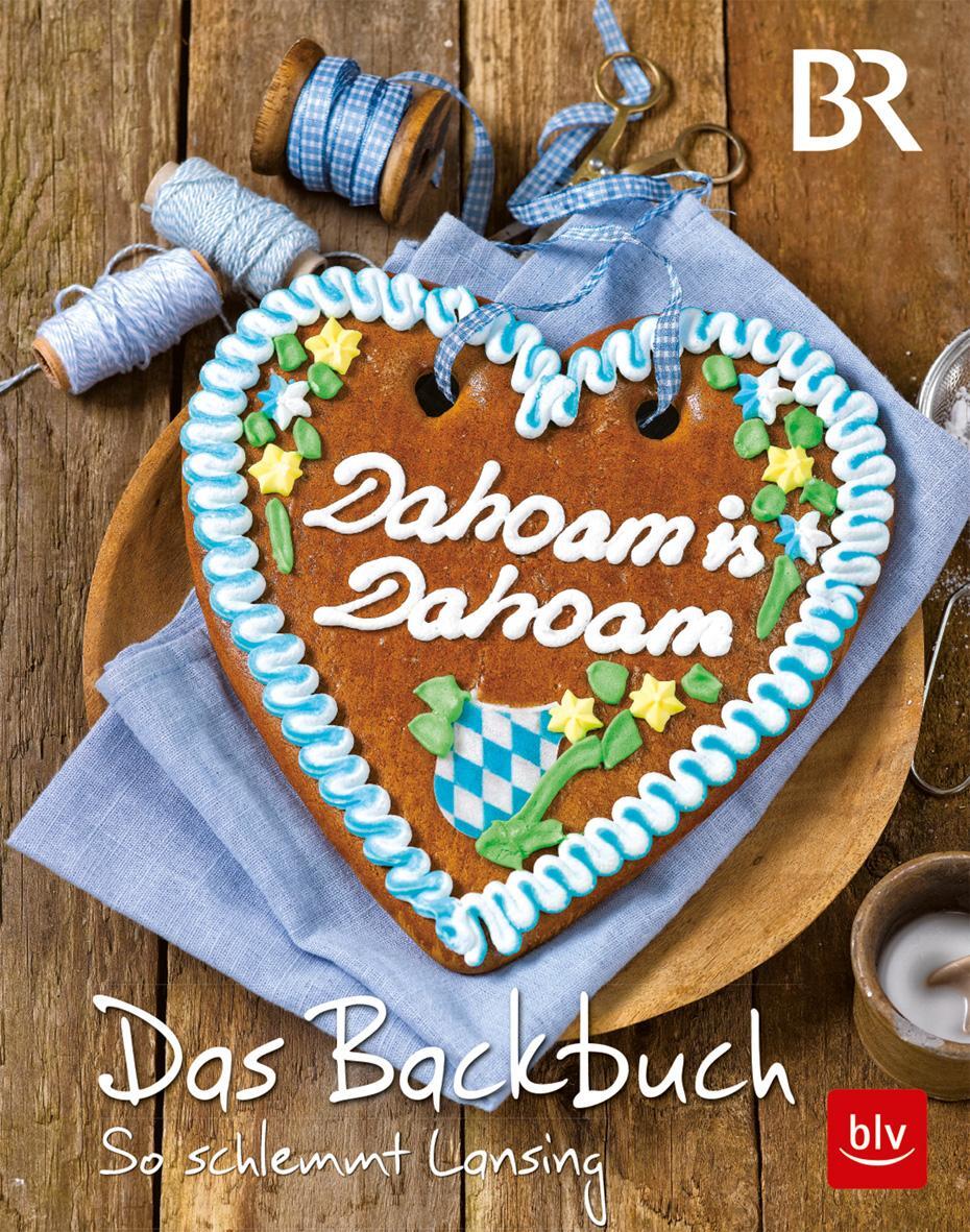 Cover: 9783835414716 | Dahoam is Dahoam. Das Backbuch | So schlemmt Lansing | Antholz (u. a.)