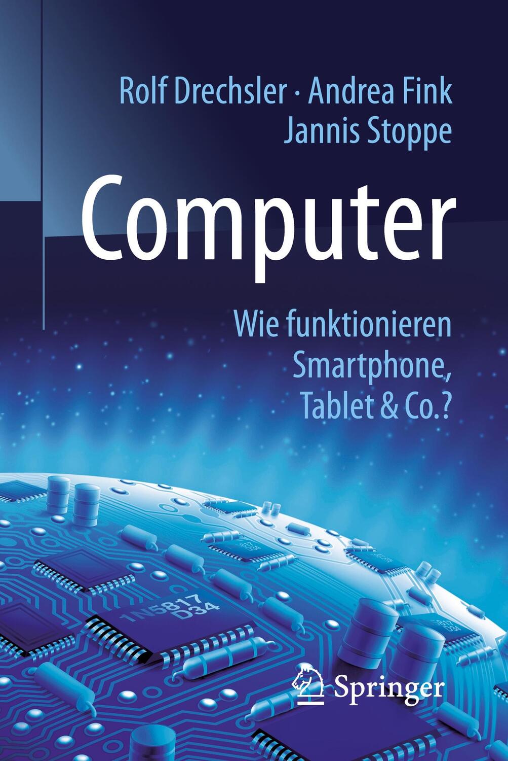 Cover: 9783662530597 | Computer | Wie funktionieren Smartphone, Tablet & Co.? | Taschenbuch