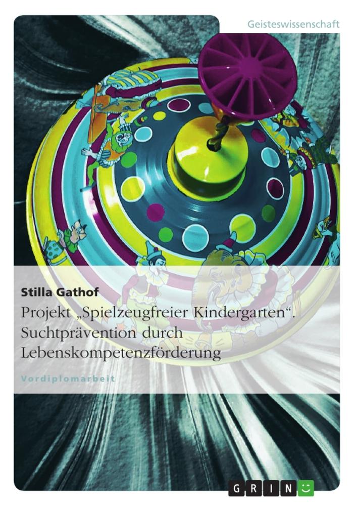 Cover: 9783656208419 | Projekt "Spielzeugfreier Kindergarten". Suchtprävention durch...