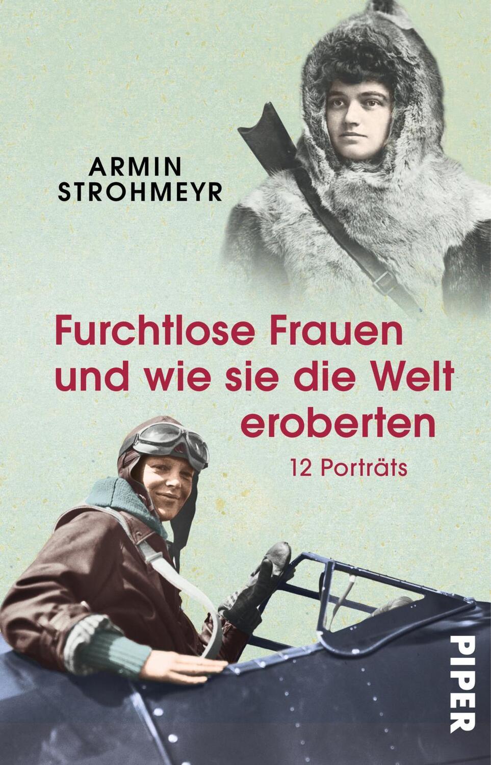 Cover: 9783492320412 | Furchtlose Frauen und wie sie die Welt eroberten | 12 Porträts | Buch