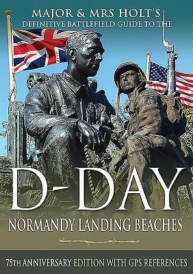 Cover: 9781526757906 | Major &amp; Mrs Holt's Definitive Battlefield Guide to the D-Day...