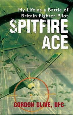 Cover: 9781445660202 | Spitfire Ace | My Life as a Battle of Britain Fighter Pilot | Olive