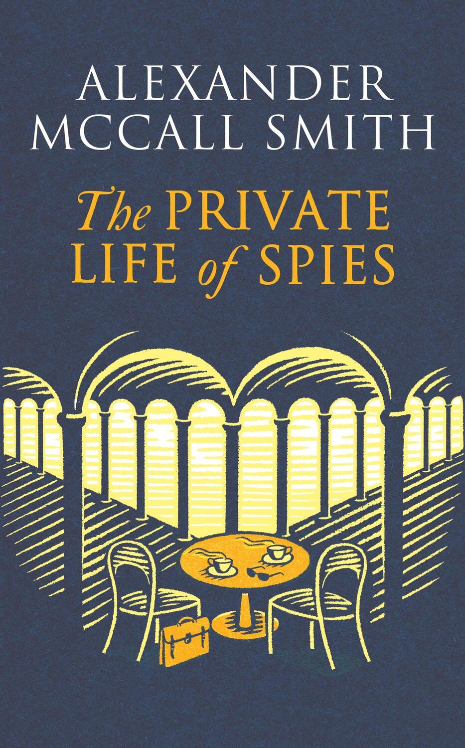 Cover: 9781408718353 | The Private Life of Spies | 'Spy-masterful storytelling' Sunday Post