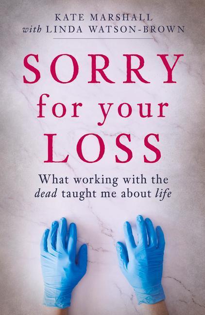Cover: 9781914451560 | Sorry For Your Loss | What working with the dead taught me about life