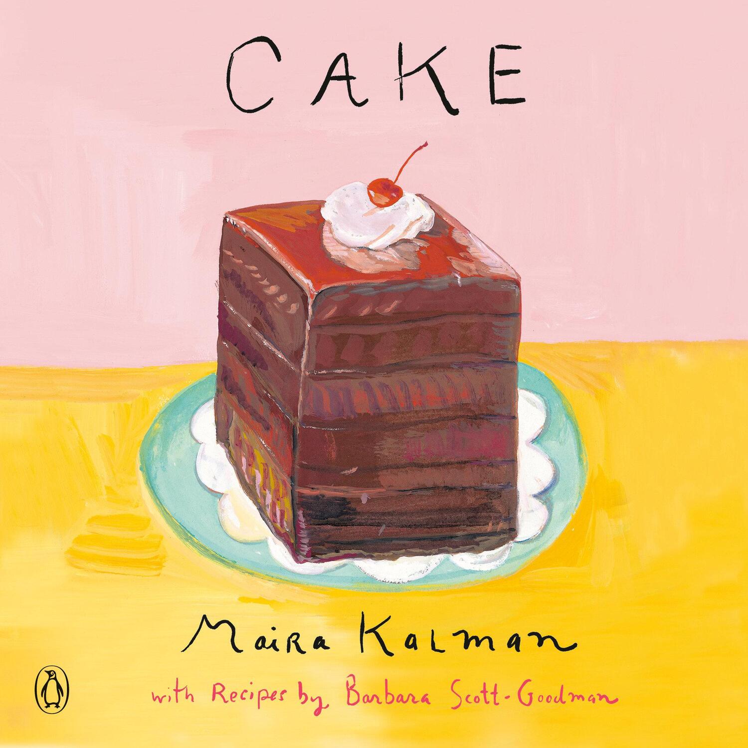 Cover: 9781101981559 | Cake: A Cookbook | Maira Kalman (u. a.) | Taschenbuch | Englisch