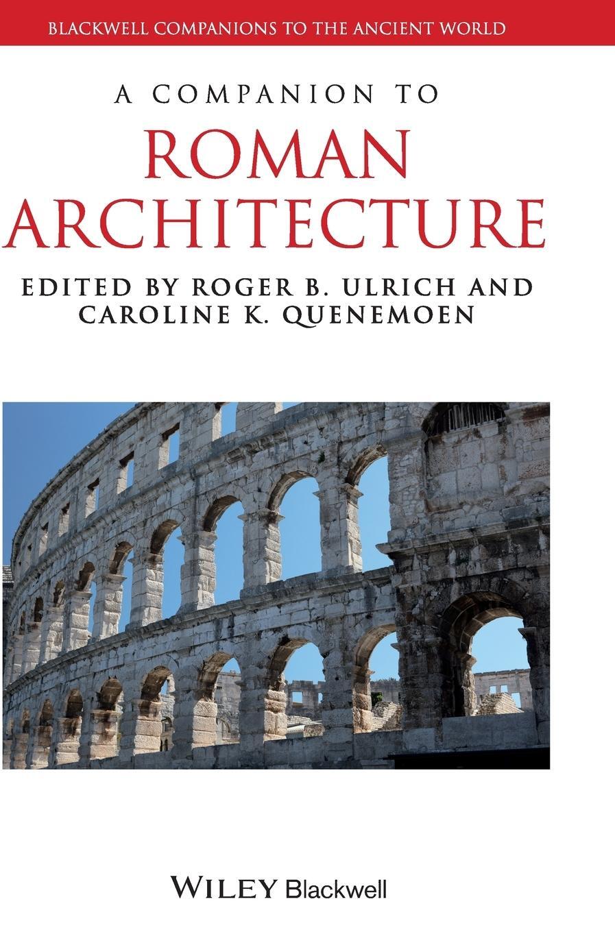 Cover: 9781405199643 | Companion to Roman Architectur | Ulrich (u. a.) | Buch | 614 S. | 2013