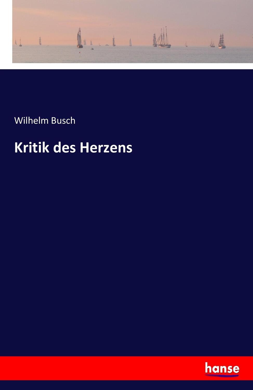 Cover: 9783744690416 | Kritik des Herzens | Wilhelm Busch | Taschenbuch | Paperback | 96 S.