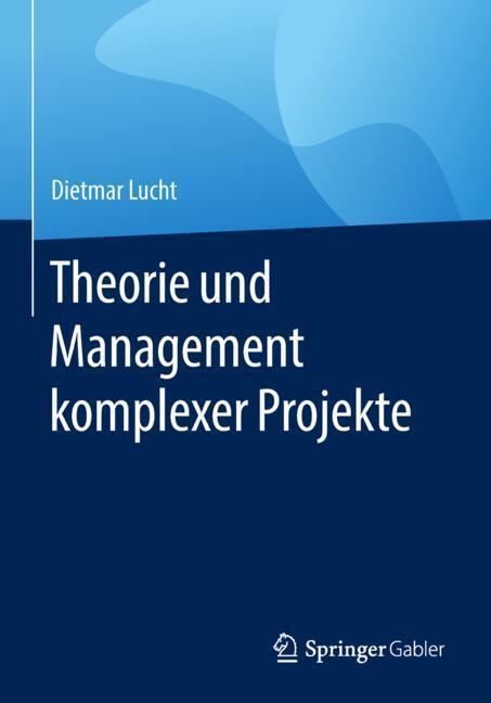 Cover: 9783658144753 | Theorie und Management komplexer Projekte | Dietmar Lucht | Buch