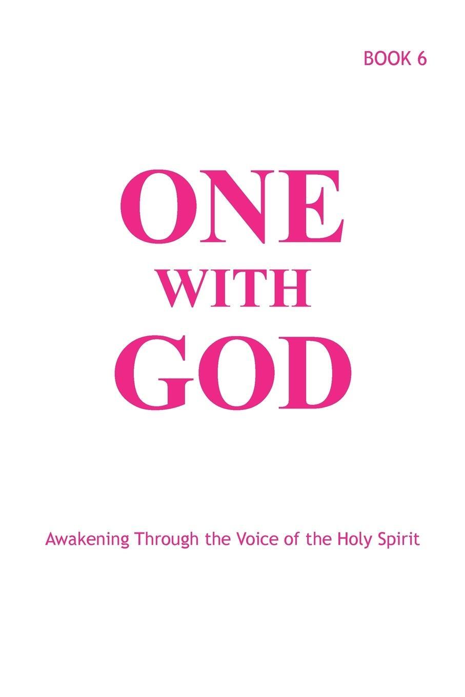 Cover: 9781733039345 | One With God | Awakening Through the Voice of the Holy Spirit - Book 6