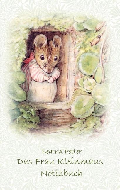 Cover: 9783752866001 | Das Frau Kleinmaus Notizbuch ( Peter Hase ) | Beatrix Potter (u. a.)