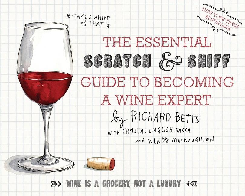 Cover: 9780544005037 | The Essential Scratch &amp; Sniff Guide to Becoming a Wine Expert | Betts