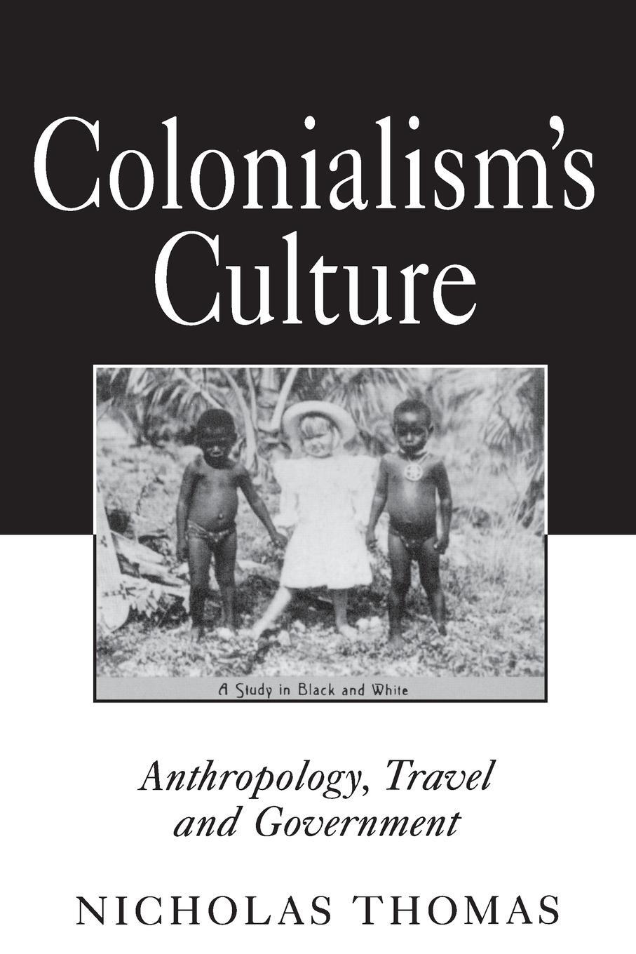 Cover: 9780691037318 | Colonialism's Culture | Anthropology, Travel, and Government | Thomas