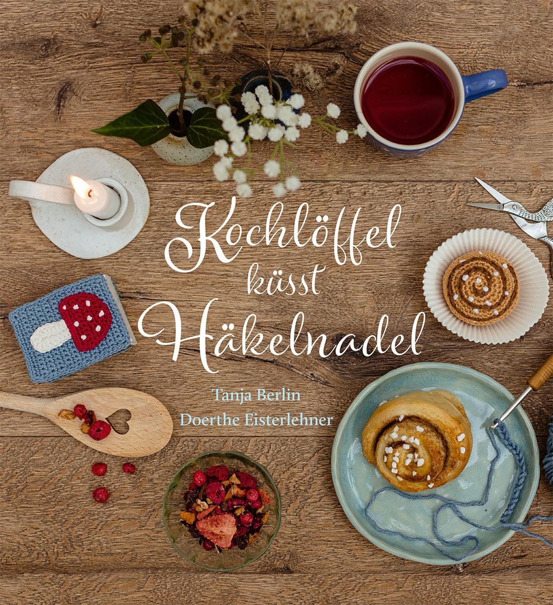 Cover: 9783772531361 | Kochlöffel küsst Häkelnadel | Tanja Berlin (u. a.) | Buch | 135 S.