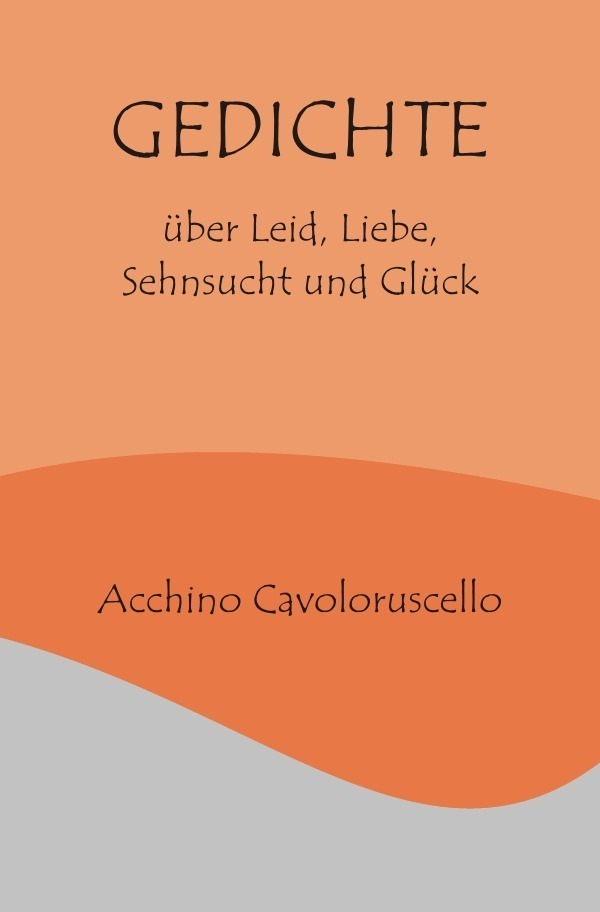 Cover: 9783746771809 | Gedichte | über Leid, Liebe, Sehnsucht und Glück | Cavoloruscello