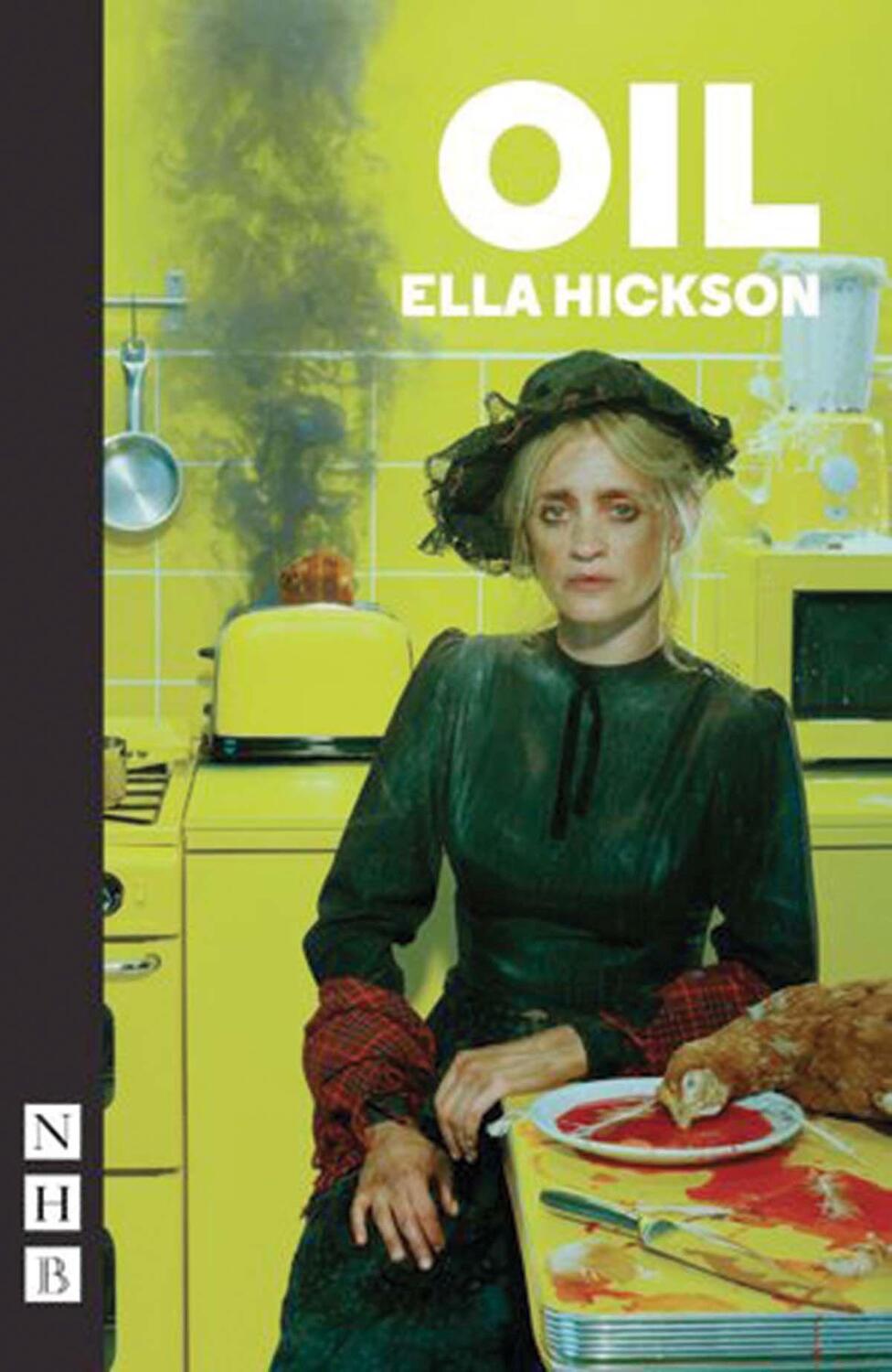 Cover: 9781848426030 | Oil | Ella Hickson | Taschenbuch | NHB Modern Plays | Englisch | 2016