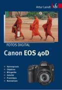 Cover: 9783889551818 | Fotos digital - Canon EOS 40D | Artur Landt | Taschenbuch | 224 S.